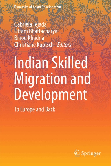 Gabriela Tejada, Uttam Bhattacharya, Binod Khadria, Christiane Kuptsch - Indian Skilled Migration and Development, Inbunden