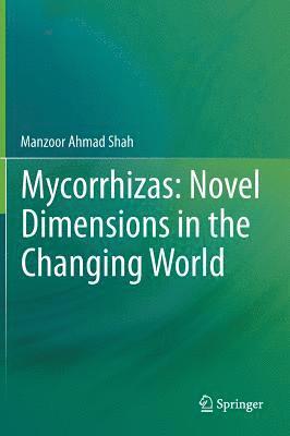 bokomslag Mycorrhizas: Novel Dimensions in the Changing World