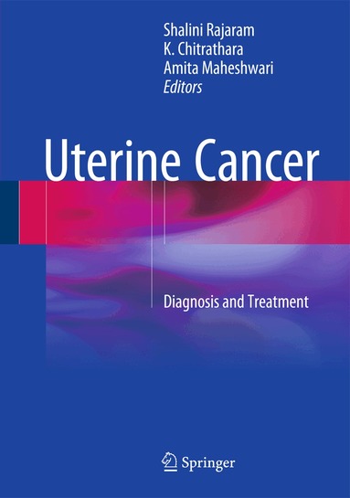 Shalini Rajaram, Chitrathara K, Amita Maheshwari - Uterine Cancer, Inbunden