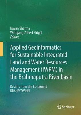 bokomslag Applied Geoinformatics for Sustainable Integrated Land and Water Resources Management (ILWRM) in the Brahmaputra River basin