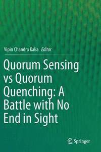bokomslag Quorum Sensing vs Quorum Quenching: A Battle with No End in Sight