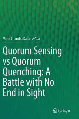bokomslag Quorum Sensing vs Quorum Quenching: A Battle with No End in Sight