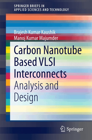 Brajesh Kumar Kaushik, Manoj Kumar Majumder - Carbon Nanotube Based VLSI Interconnects, Häftad