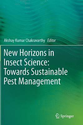 Akshay Kumar Chakravarthy - New Horizons in Insect Science: Towards Sustainable Pest Management, Inbunden