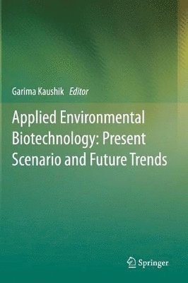 bokomslag Applied Environmental Biotechnology: Present Scenario and Future Trends