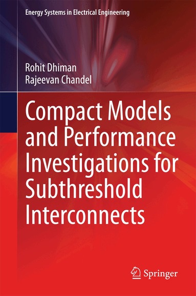 Rohit Dhiman, Rajeevan Chandel - Compact Models and Performance Investigations for Subthreshold Interconnects, Inbunden