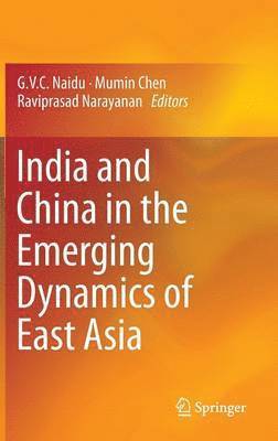 India and China in the Emerging Dynamics of East Asia 1