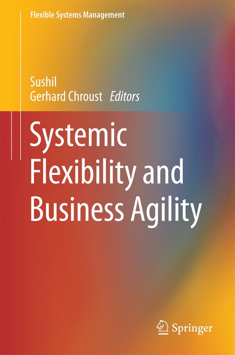 Sushil, Gerhard Chroust - Systemic Flexibility and Business Agility, Inbunden
