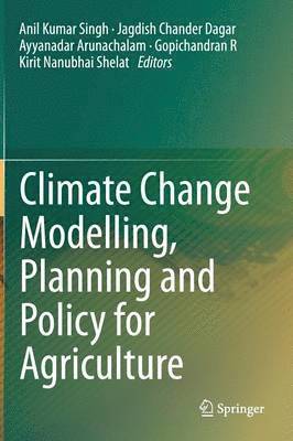 Climate Change Modelling, Planning and Policy for Agriculture 1