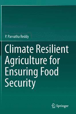 Climate Resilient Agriculture for Ensuring Food Security 1