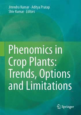 Phenomics in Crop Plants: Trends, Options and Limitations 1