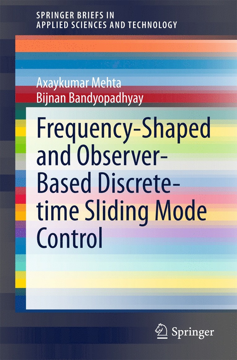Axaykumar Mehta, Bijnan Bandyopadhyay - Frequency-Shaped and Observer-Based Discrete-time Sliding Mode Control, Häftad