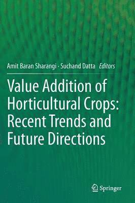 Value Addition of Horticultural Crops: Recent Trends and Future Directions 1