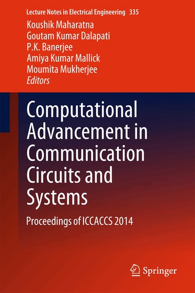 Koushik Maharatna, Goutam Kumar Dalapati, P K Banerjee, Amiya Kumar Mallick, Moumita Mukherjee - Computational Advancement in Communication Circuits and Systems, Inbunden