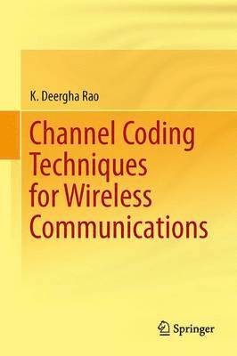 K. Deergha Rao - Channel Coding Techniques for Wireless Communications, Inbunden
