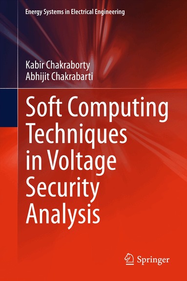 Kabir Chakraborty, Abhijit Chakrabarti - Soft Computing Techniques in Voltage Security Analysis, Inbunden