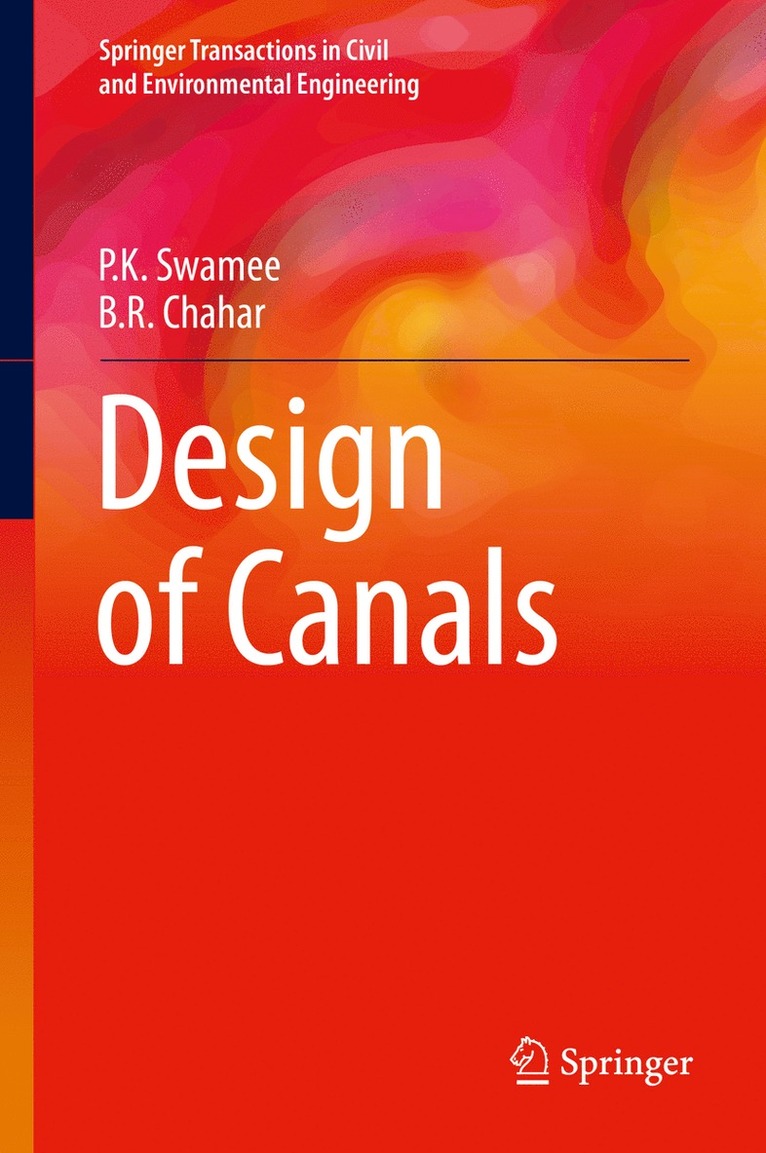 P.K. Swamee, B.R. Chahar, P. K. Swamee, B. R. Chahar - Design of Canals, Inbunden