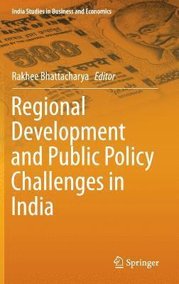 Rakhee Bhattacharya - Regional Development and Public Policy Challenges in India, Inbunden