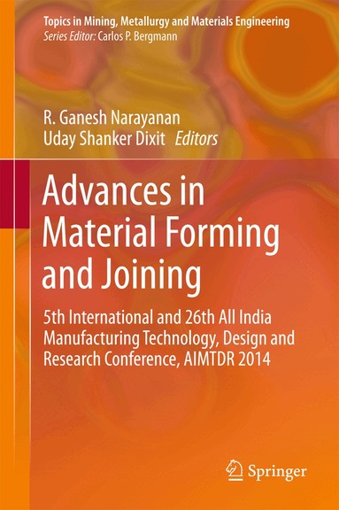 R. Ganesh Narayanan, Uday Shanker Dixit - Advances in Material Forming and Joining, Inbunden