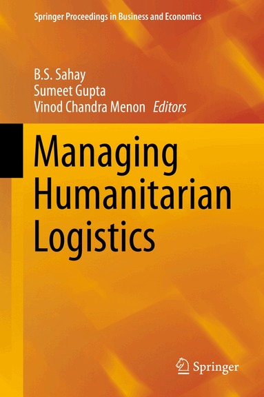 B.S. Sahay, Sumeet Gupta, Vinod Chandra Menon - Managing Humanitarian Logistics, Inbunden