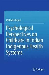 bokomslag Psychological Perspectives on Childcare in Indian Indigenous Health Systems