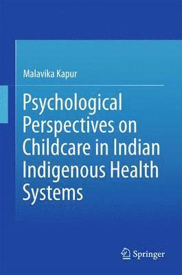 bokomslag Psychological Perspectives on Childcare in Indian Indigenous Health Systems