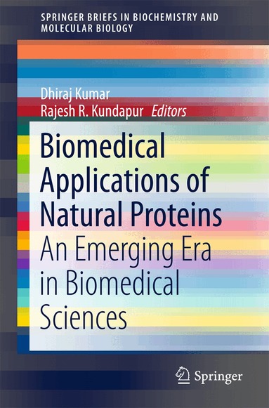 Dhiraj Kumar, Rajesh R. Kundapur - Biomedical Applications of Natural Proteins, Häftad