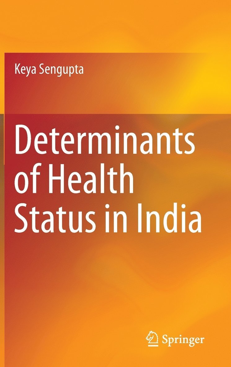 Keya Sengupta - Determinants of Health Status in India, Inbunden