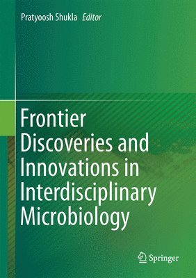 Pratyoosh Shukla - Frontier Discoveries and Innovations in Interdisciplinary Microbiology, Inbunden