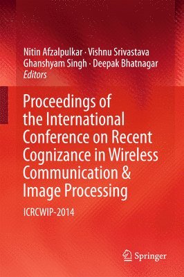 Proceedings of the International Conference on Recent Cognizance in Wireless Communication & Image Processing 1