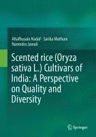 bokomslag Scented rice (Oryza sativa L.) Cultivars of India: A Perspective on Quality and Diversity