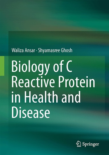 Waliza Ansar, Shyamasree Ghosh - Biology of C Reactive Protein in Health and Disease, Inbunden