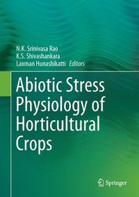bokomslag Abiotic Stress Physiology of Horticultural Crops