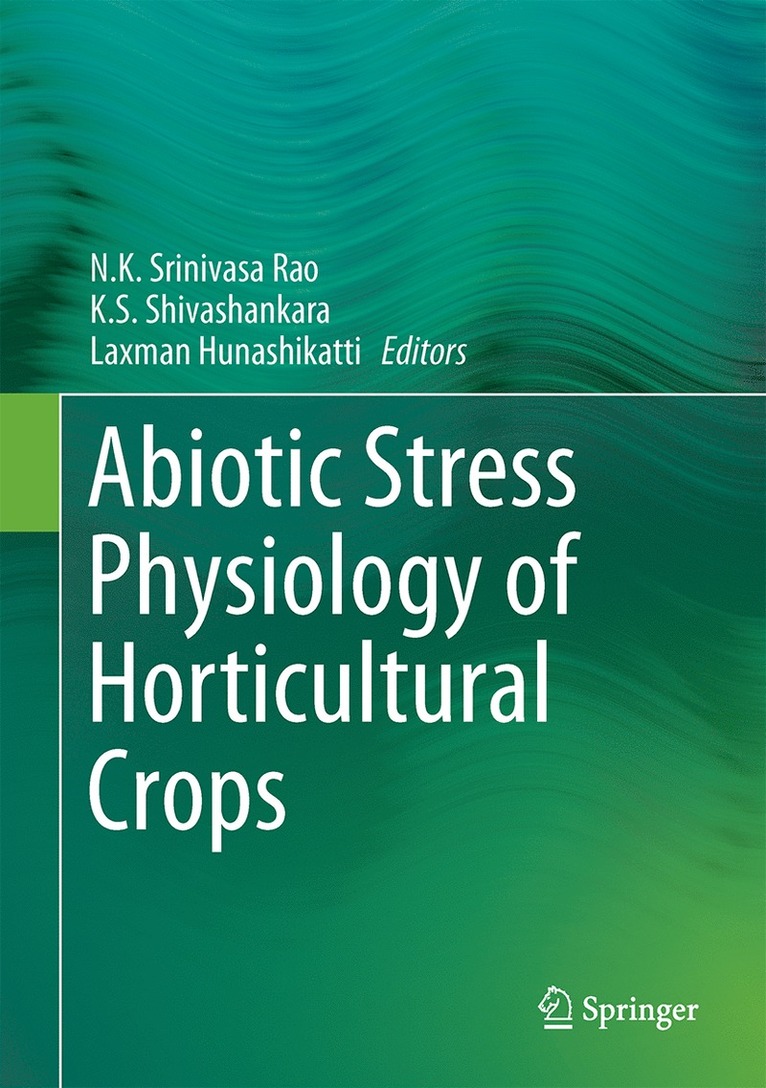 N.K. Srinivasa Rao, K.S. Shivashankara, R.H. Laxman, N. K. Srinivasa Rao, K. S. Shivashankara, R. H. Laxman - Abiotic Stress Physiology of Horticultural Crops, Inbunden