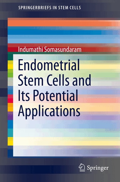 Indumathi Somasundaram - Endometrial Stem Cells and Its Potential Applications, Häftad