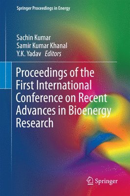 Sachin Kumar, Samir Kumar Khanal, Y. K. Yadav - Proceedings of the First International Conference on Recent Advances in Bioenergy Research, Inbunden