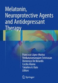 bokomslag Melatonin, Neuroprotective Agents and Antidepressant Therapy