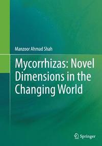 bokomslag Mycorrhizas: Novel Dimensions in the Changing World
