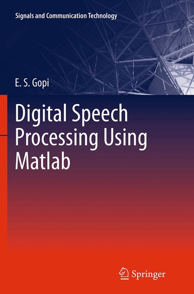 E. S. Gopi - Digital Speech Processing Using Matlab, Häftad