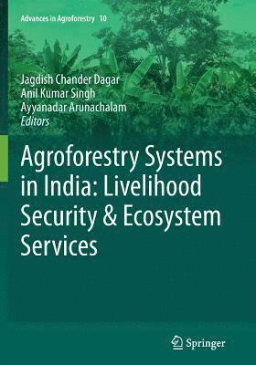 Agroforestry Systems in India: Livelihood Security & Ecosystem Services 1