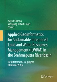 bokomslag Applied Geoinformatics for Sustainable Integrated Land and Water Resources Management (ILWRM) in the Brahmaputra River basin