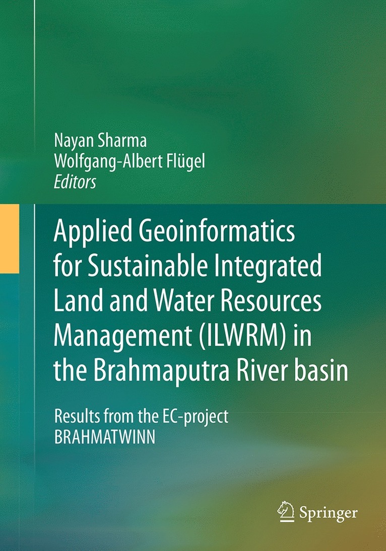 Nayan Sharma, Wolfgang-Albert Flügel - Applied Geoinformatics for Sustainable Integrated Land and Water Resources Management (ILWRM) in the Brahmaputra River basin, Häftad