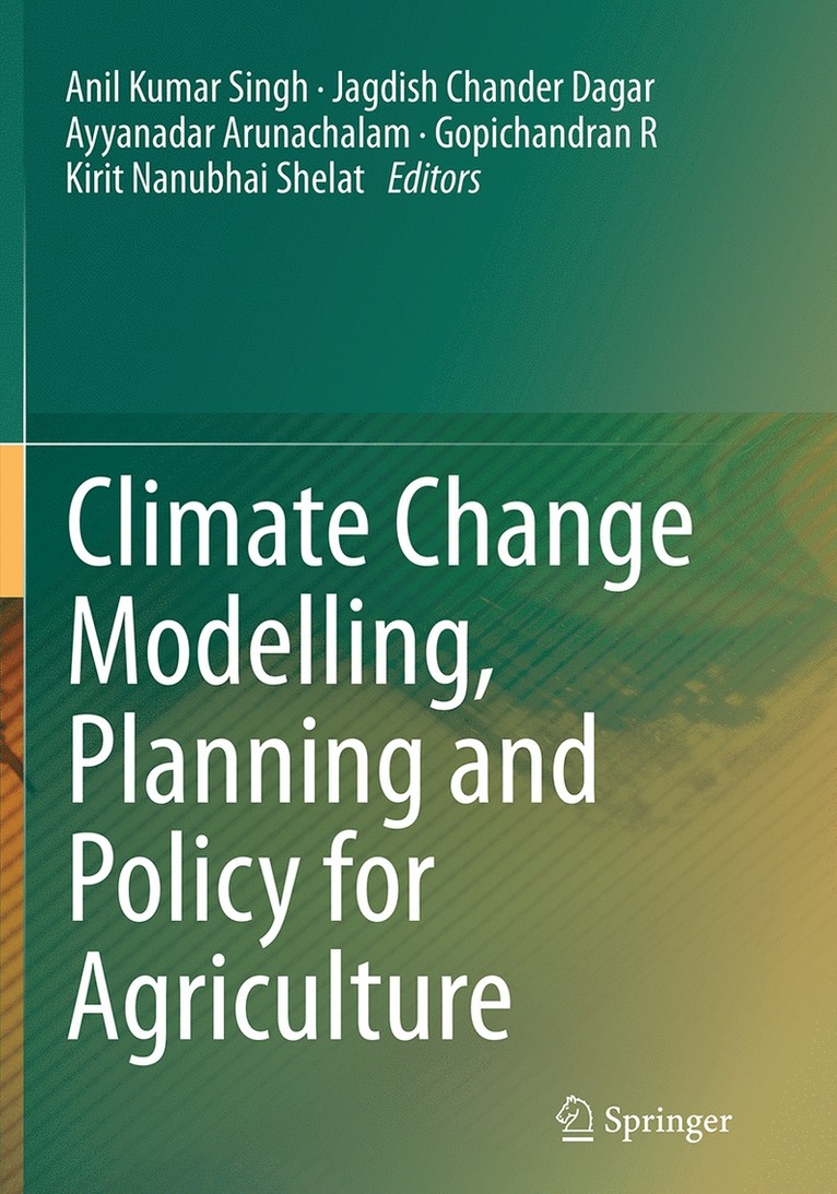 Anil Kumar Singh, Jagdish Chander Dagar, Ayyanadar Arunachalam, Gopichandran R, Kirit Nanubhai Shelat - Climate Change Modelling, Planning and Policy for Agriculture, Häftad