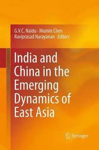 bokomslag India and China in the Emerging Dynamics of East Asia