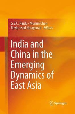 bokomslag India and China in the Emerging Dynamics of East Asia