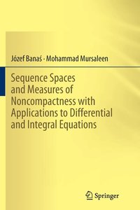 bokomslag Sequence Spaces and Measures of Noncompactness with Applications to Differential and Integral Equations