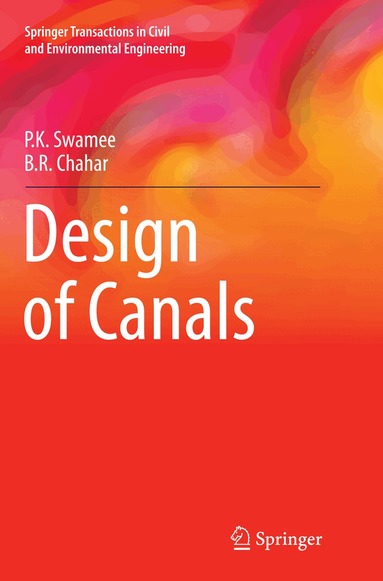 P.K. Swamee, B.R. Chahar - Design of Canals, Häftad