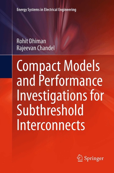 Rohit Dhiman, Rajeevan Chandel - Compact Models and Performance Investigations for Subthreshold Interconnects, Häftad