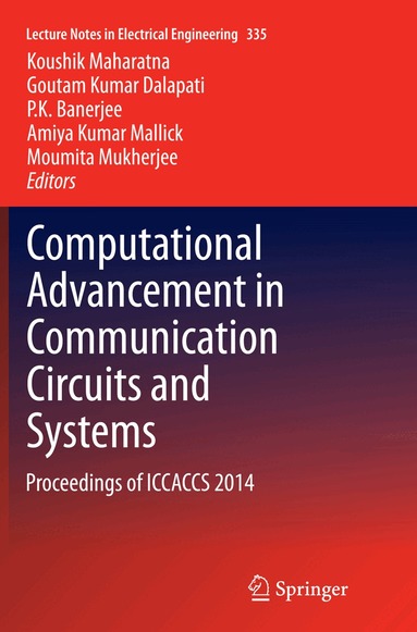 Koushik Maharatna, Goutam Kumar Dalapati, P K Banerjee, Amiya Kumar Mallick, Moumita Mukherjee - Computational Advancement in Communication Circuits and Systems, Häftad