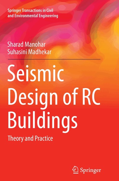 Sharad Manohar, Suhasini Madhekar - Seismic Design of RC Buildings, Häftad